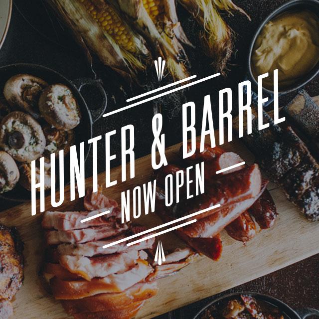 Hunter & Barrel Now Open